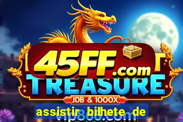 assistir bilhete de loteria dublado